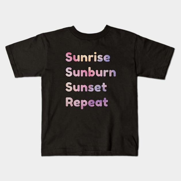 Funny, Sunrise Sunburn Sunset Repeat Kids T-Shirt by 29 hour design